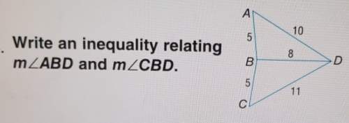 Write an inequality relating to m&lt; abc and m&lt; cbd
