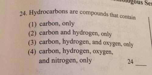 Hydrocarbons are compounds that contain(1) carbon, only(2) carbon and hydrogen, only(3) carbon, hydr
