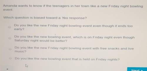 Amanda wants to know if the teenagers in her town like a new friday night bowling event.
