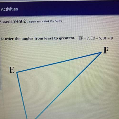 Order these angles from least to greatest ef=7 ed=5 df=9