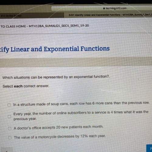 Which situations can be represented by an exponential function?  select each correct  &lt;