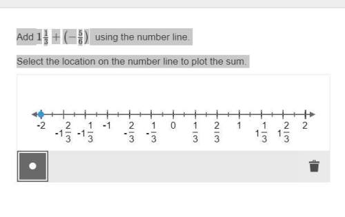 Add 1 1/3 +(5/6) using the number line pick location on number line and plot were the sum gose.
