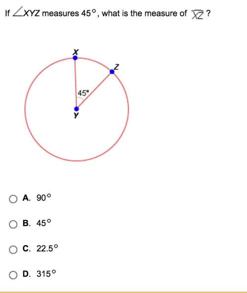 If xyz measures 45, what is the measure of arc xz?