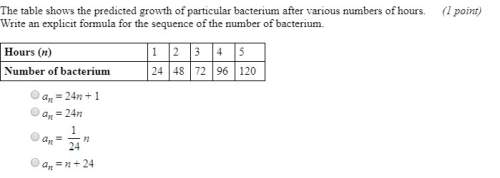 The table shows the predicted growth of a particular bacterium after various numbers of hours.