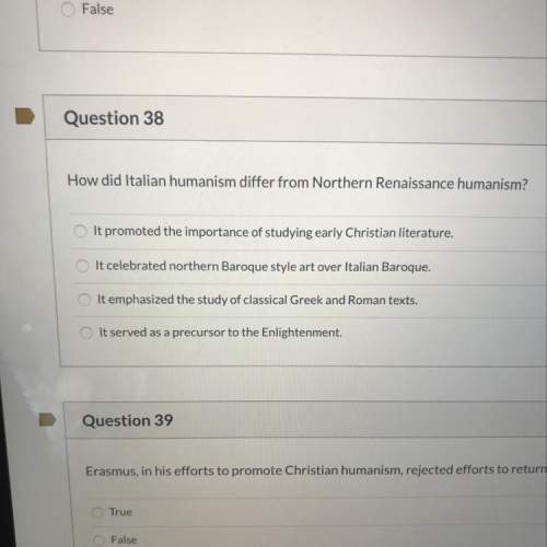 Question 38 how did italian humanism differ from northern renaissance humanism?  it prom
