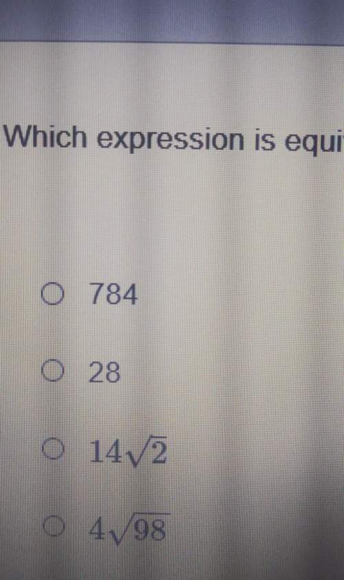 Which expression is equivalent to 2 sqrt 98 to times sqrt 2