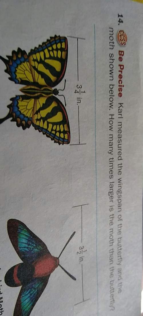 Karl measured the wingspan of the butterfly and the moth shown below. how many times larger is the m