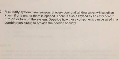 3. a security system uses sensors at every door and window which will set off analarm if any one of