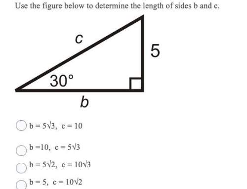 Use the figure below to determine the length of sides b and c.