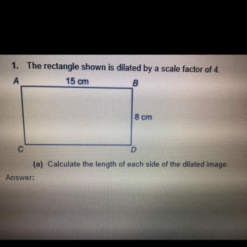 The rectangle shown in dilated by a scale factor of 4. answer (a) you