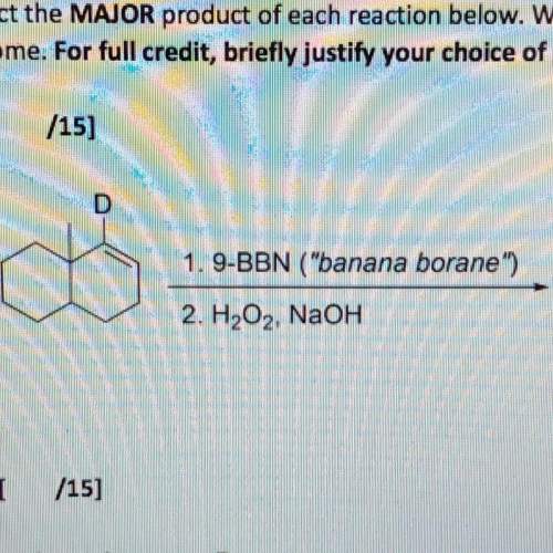 1. predict the major product of each reaction below. where applicable, indicate the regioselective a