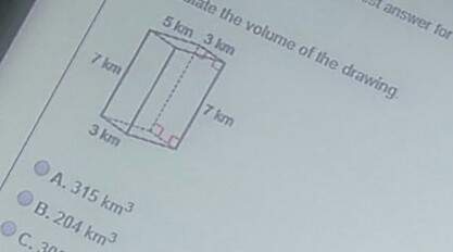 Calculate the volume of the drawing. a.315 km3b. 204 km3 c. 306km3d. 105 km3