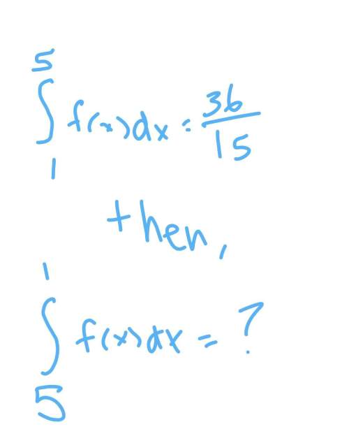 If integral 1 to 5 f(x)dx =36/15 what is the value of integral from 5 to 1 f(x)dx?