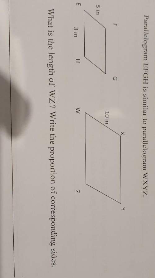 Parallelogram efgh is similar to parallelogram wxyz. what is the length of line wz? write the propo