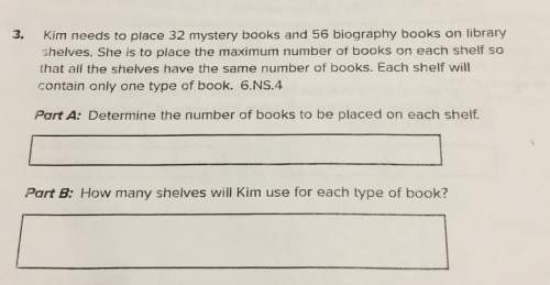 Kim needs to place 32 mystery books and 56 biography books on libraryshelves. she is to place the ma