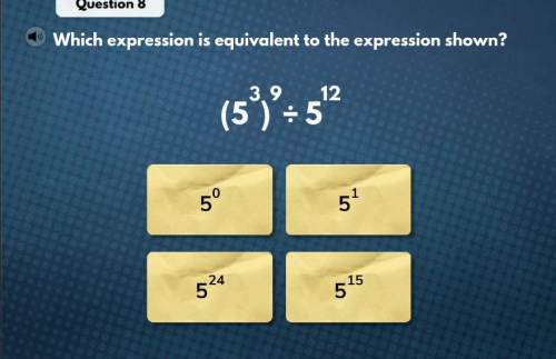 What expression is equivalent to the expression shown?  last question-