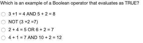 Which is an example of a boolean operator that evaluates as true?  3 +1 = 4 and 5 + 2 = 8