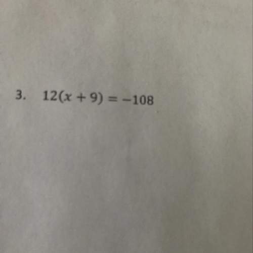 12(x + 9)= -108 : solve algebraically