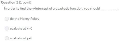 In order to find the y-intercept of a quadratic function, you should