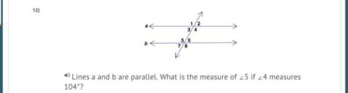 Lines a and b are parallel. what is the measure of ∠5 if ∠4 measures 104°?