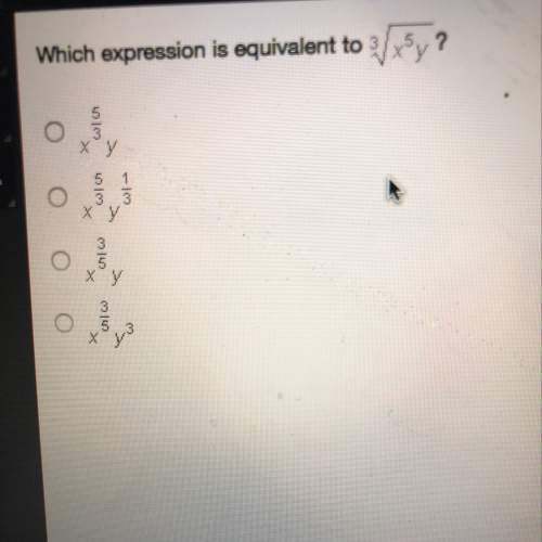 Which expression is equivalent to 3sqrtx^5y?  a)x^(5/3)y b)x^(5/3)y^(1/3) c)x^3/5