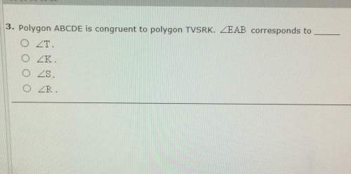 3. polygon abcde is congruent to polygon tvsrk. eab corresponds to