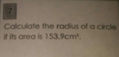 Calculate the radius of a circle if it's area is 153.9