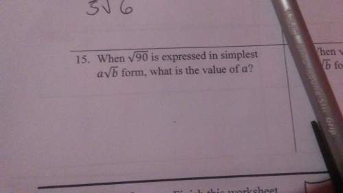 When radical 90 is expressed in simplest a radical b form what is the value of a