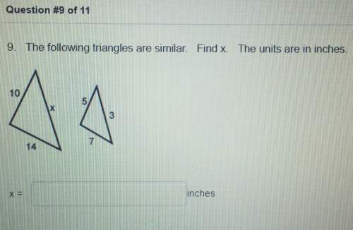 The following triangles are similr. find x. the units are inme !