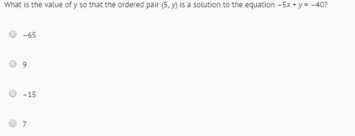 What is the value of y so that the ordered pair (5 y) is a solution to the equation -5x+y=-40&lt;