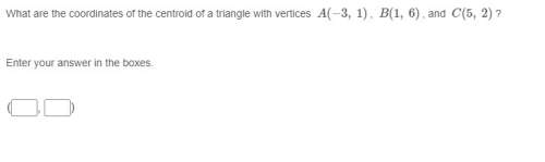 What are the coordinates of the centroid of a triangle with vertices a(−3, 1) , b(1, 6) , and c(5, 2