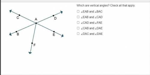 Which are vertical angles? Check all that apply. ∠EAB and ∠BAC ∠EAB and ∠CAD ∠CAD and ∠FAE ∠CAB and