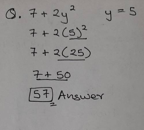 If y=5 then what is 7+2y2 . I needed help