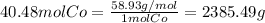 40.48 mol Co = \frac{58.93 g/mol}{1 mol Co} = 2385.49 g