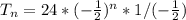 T_n = 24* (-\frac{1}{2})^{n} * 1/(-\frac{1}{2})