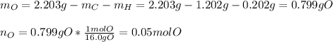 m_O = 2.203g-m_C-m_H=2.203g-1.202g-0.202g = 0.799gO\\\\n_O =0.799gO*\frac{1molO}{16.0gO} =0.05molO