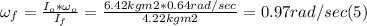 \omega_{f}  = \frac{I_{o} *\omega_{o} }{I_{f} }  = \frac{6.42kgm2*0.64rad/sec}{4.22kgm2} = 0.97 rad/sec (5)