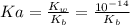 Ka = \frac{K_w}{K_b} = \frac{10^{-14}}{K_b}