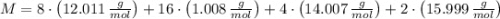 M = 8\cdot \left(12.011\,\frac{g}{mol} \right) + 16\cdot \left(1.008\,\frac{g}{mol} \right)+4\cdot \left(14.007\,\frac{g}{mol} \right)+2\cdot \left(15.999\,\frac{g}{mol} \right)