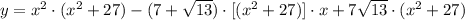 y = x^{2}\cdot (x^{2}+27)-(7+\sqrt{13})\cdot [(x^{2}+27)]\cdot x+7\sqrt{13}\cdot (x^{2}+27)