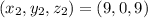 (x_{2},y_{2}, z_{2}) = (9,0,9)