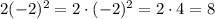 2(-2)^2 = 2 \cdot (-2)^2 = 2 \cdot 4 = 8