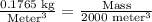 \frac{\text{0.1765 kg}}{\text{Meter}^3}=\frac{\text{Mass}}{\text{2000 meter}^3}