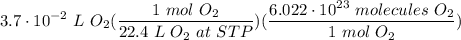 \displaystyle 3.7 \cdot 10^{-2} \ L \ O_2(\frac{1 \ mol \ O_2}{22.4 \ L \ O_2 \ at \ STP})(\frac{6.022 \cdot 10^{23} \ molecules \ O_2}{1 \ mol \ O_2})
