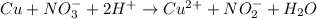 Cu+NO_3^-+2H^+\rightarrow Cu^{2+}+NO_2^-+H_2O
