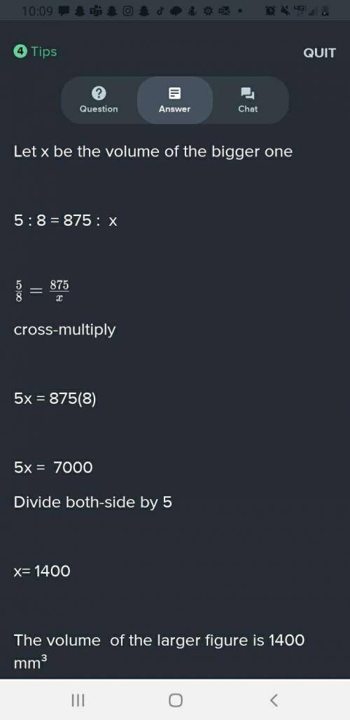 Two figures have a similarity ratio of 5:8. If the volume of the smaller figure is 875 mm, what is t