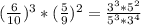 (\frac{6}{10})^3 * (\frac{5}{9})^2 = \frac{3^3*5^2}{5^3*3^4}