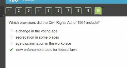 Which provisions did the Civil Rights Act of 1964 include?

O a change in the voting age
segregation