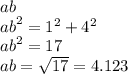 ab  \\  {ab}^{2}  =  {1}^{2}  +  {4}^{2}  \\  {ab}^{2}  = 17 \\ ab =  \sqrt{17}  = 4.123