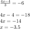 \frac{4x-4}{3}= -6\\\\4x-4=-18\\4x=-14\\x= -3.5